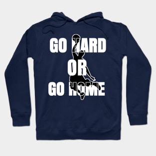 GO HARD OR HOME Hoodie